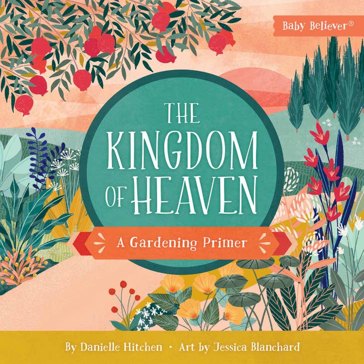 The Kingdom of Heaven - A Gardening Primer - boardbook
