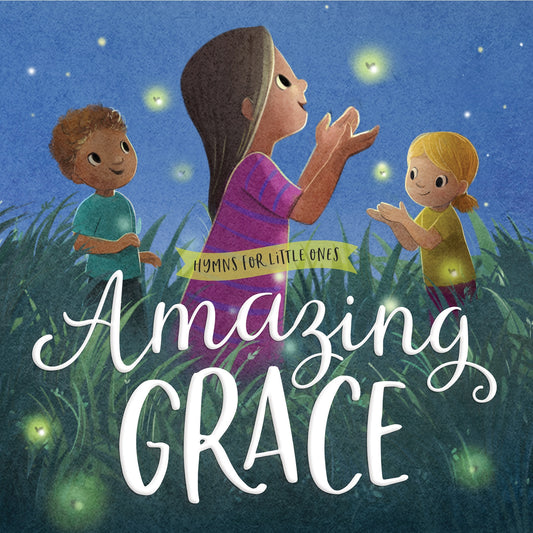 Amazing Grace: Hymns for Little Ones - Board Book