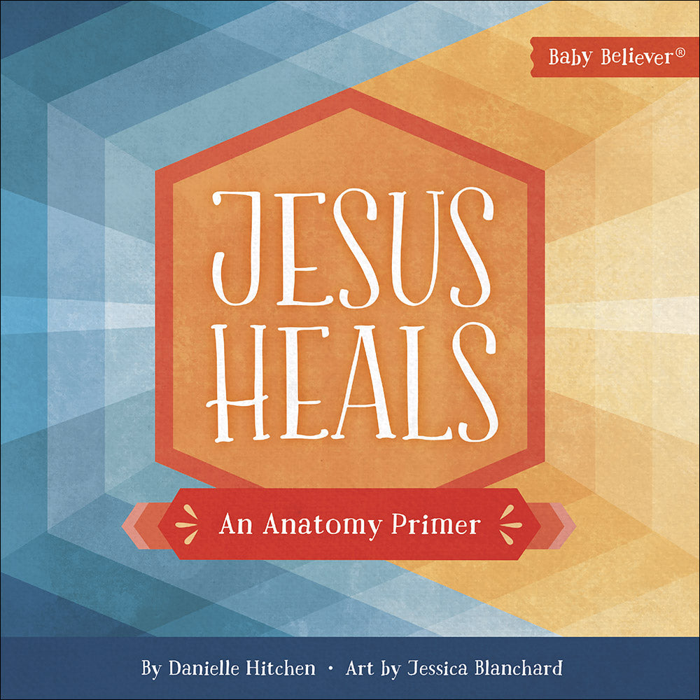 Jesus Heals - An Anatomy Primer - boardbook