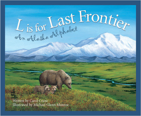 L is for Last Frontier - An Alaska Alphabet Book