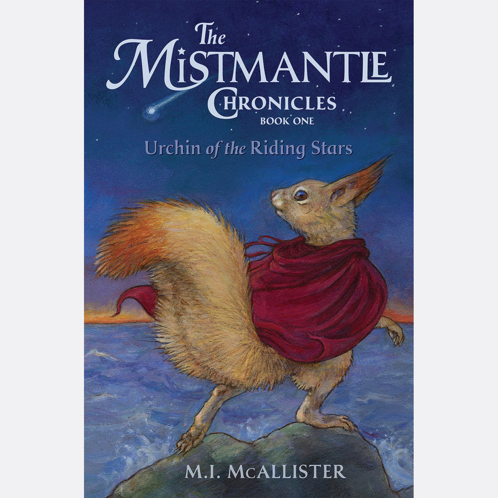 The Mistmantle Chronicles: Urchin of Riding Stars Book 1- Purple House Press